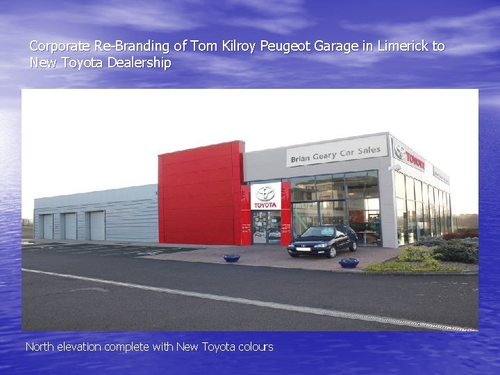 Corporate Re-Branding of Tom Kilroy Peugeot Garage in Limerick to New Toyota Dealership North