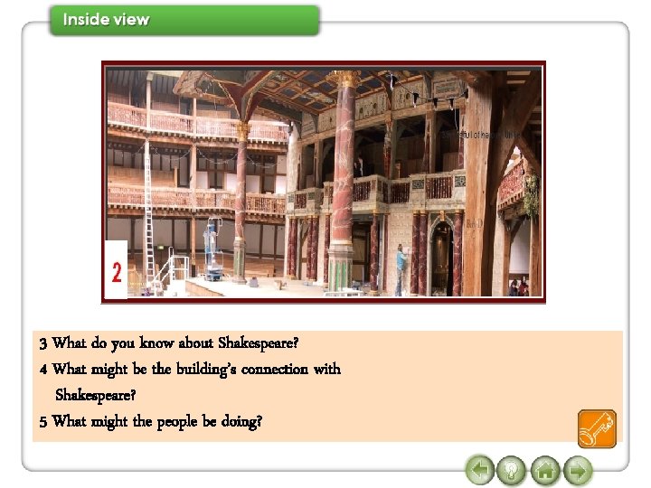 3 What do you know about Shakespeare? 4 What might be the building’s connection