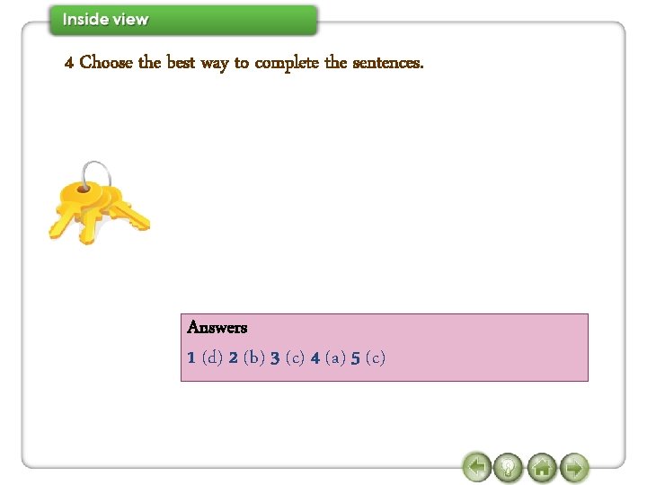 4 Choose the best way to complete the sentences. Answers 1 (d) 2 (b)