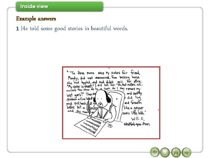 Example answers 1 He told some good stories in beautiful words. 