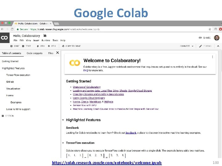 Google Colab https: //colab. research. google. com/notebooks/welcome. ipynb 100 