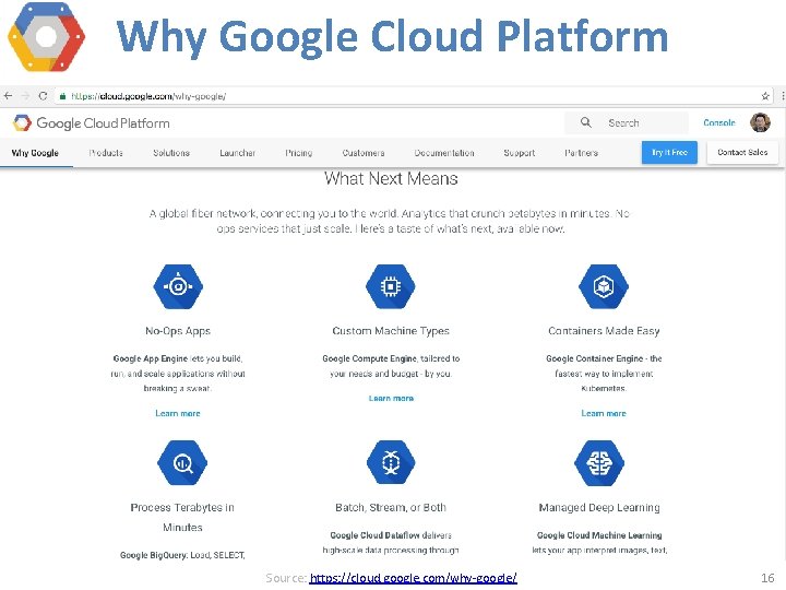 Why Google Cloud Platform Source: https: //cloud. google. com/why-google/ 16 