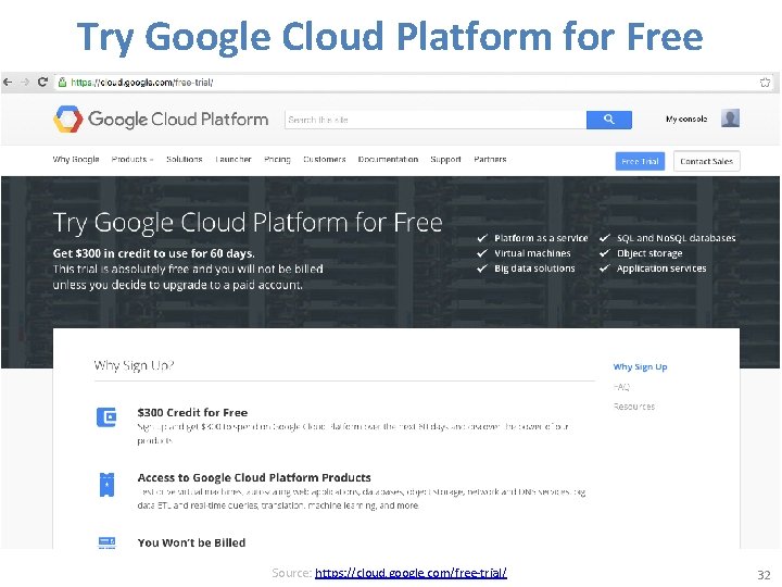 Try Google Cloud Platform for Free Source: https: //cloud. google. com/free-trial/ 32 