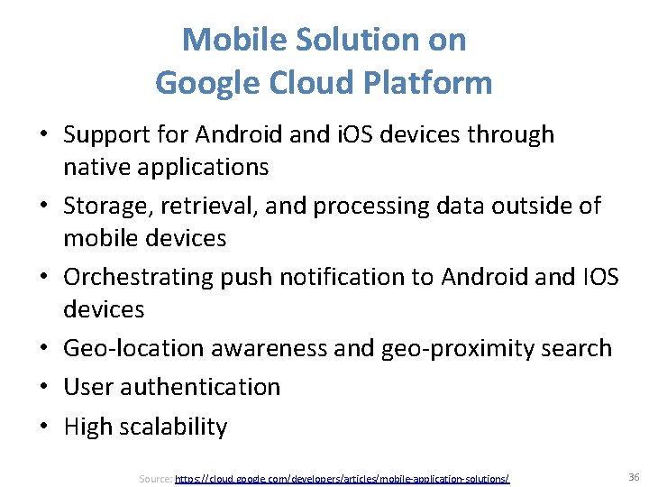 Mobile Solution on Google Cloud Platform • Support for Android and i. OS devices