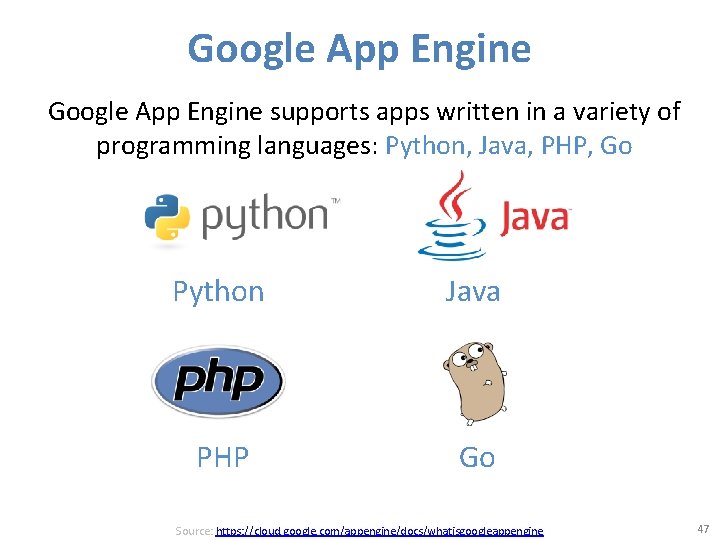 Google App Engine supports apps written in a variety of programming languages: Python, Java,