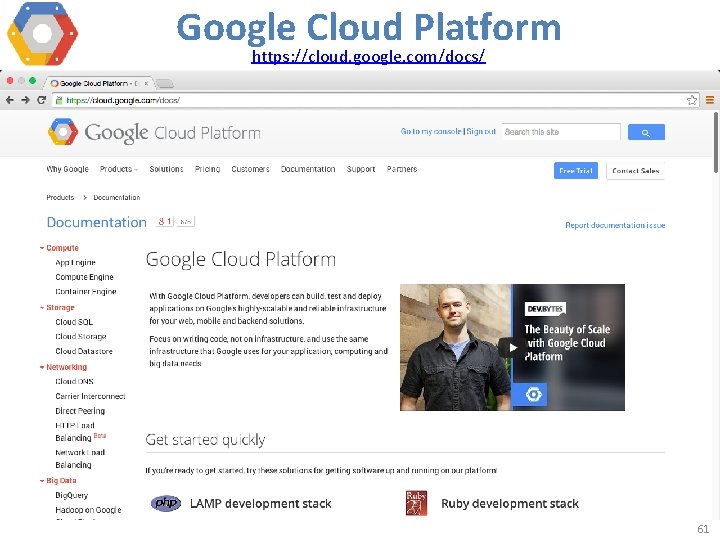 Google Cloud Platform https: //cloud. google. com/docs/ 61 