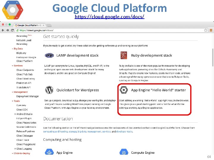 Google Cloud Platform https: //cloud. google. com/docs/ 64 