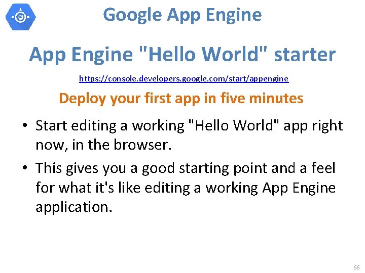 Google App Engine "Hello World" starter https: //console. developers. google. com/start/appengine Deploy your first