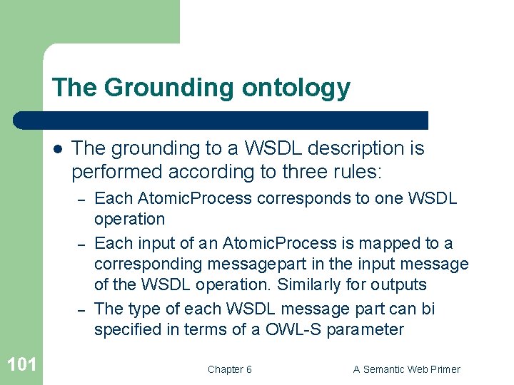 The Grounding ontology l The grounding to a WSDL description is performed according to