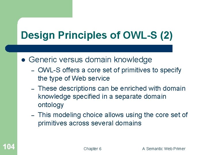 Design Principles of OWL-S (2) l Generic versus domain knowledge – – – 104