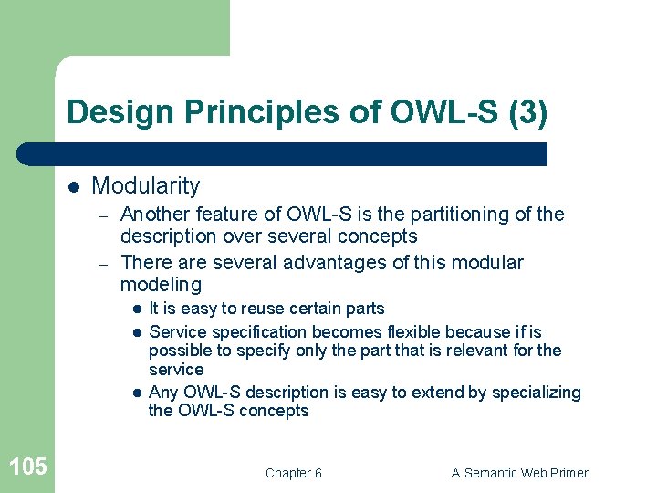 Design Principles of OWL-S (3) l Modularity – – Another feature of OWL-S is