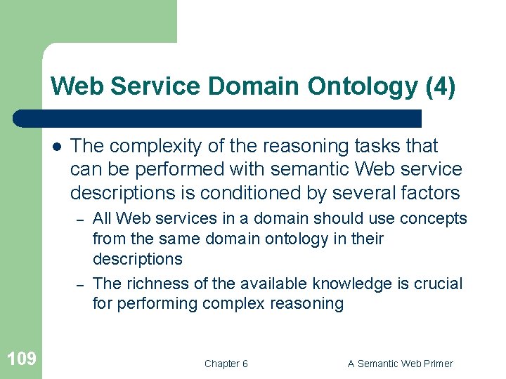 Web Service Domain Ontology (4) l The complexity of the reasoning tasks that can