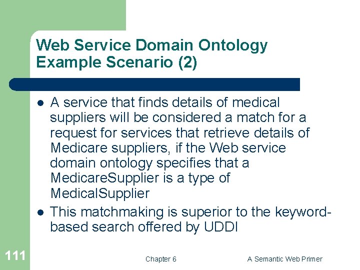 Web Service Domain Ontology Example Scenario (2) l l 111 A service that finds