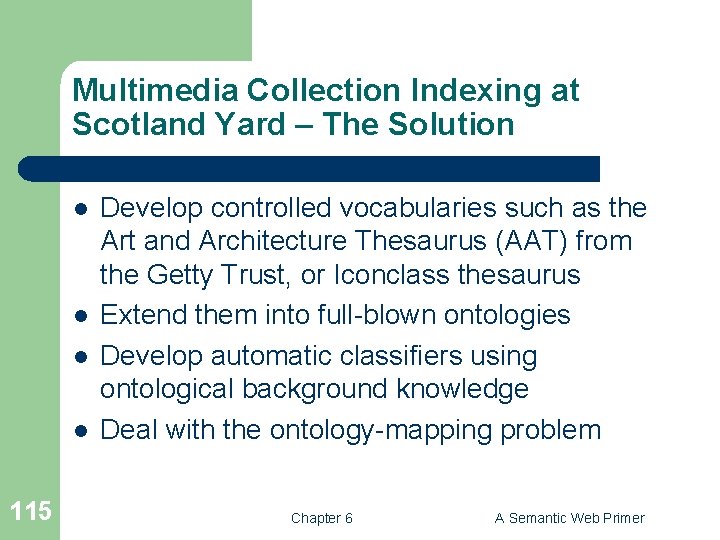 Multimedia Collection Indexing at Scotland Yard – The Solution l l 115 Develop controlled