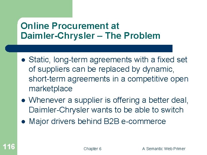 Online Procurement at Daimler-Chrysler – The Problem l l l 116 Static, long-term agreements