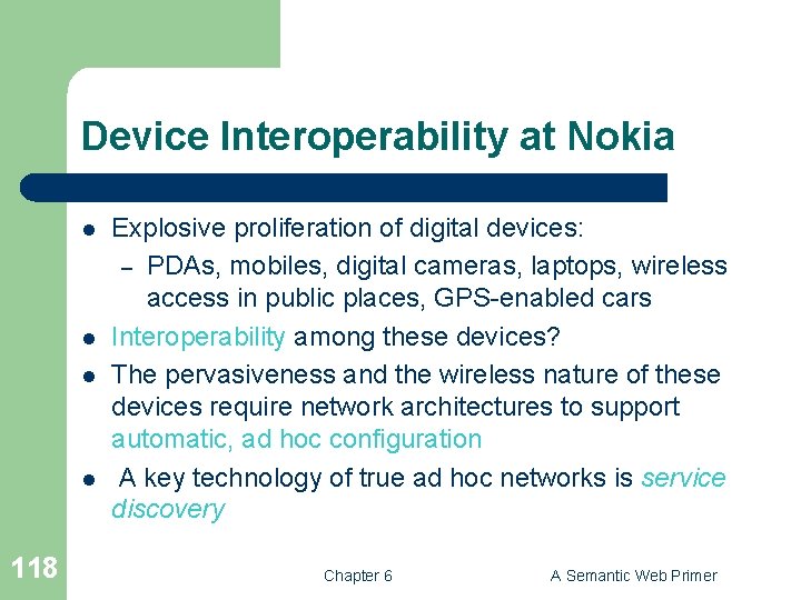 Device Interoperability at Nokia l l 118 Explosive proliferation of digital devices: – PDAs,