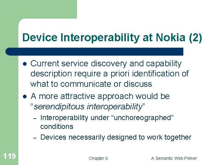 Device Interoperability at Nokia (2) l l Current service discovery and capability description require
