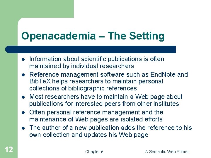 Openacademia – The Setting l l l 12 Information about scientific publications is often