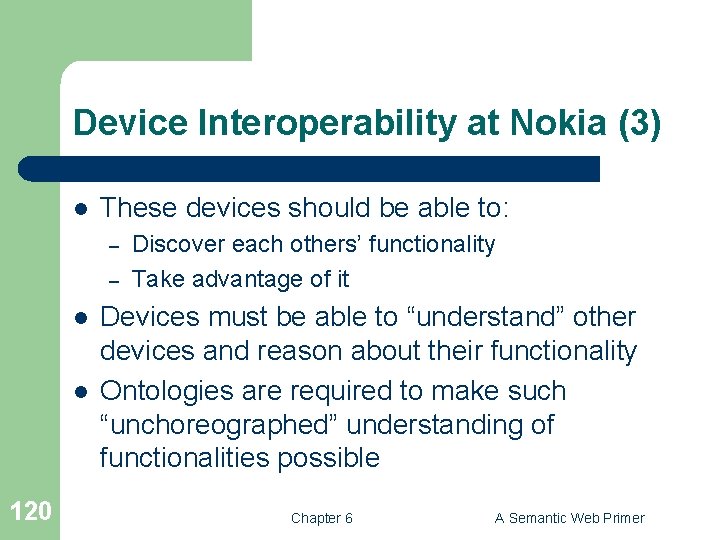 Device Interoperability at Nokia (3) l These devices should be able to: – –