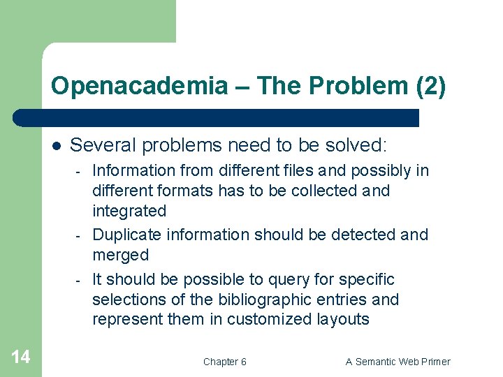 Openacademia – The Problem (2) l Several problems need to be solved: - -