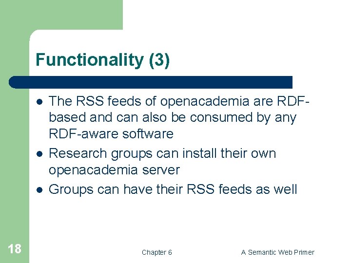 Functionality (3) l l l 18 The RSS feeds of openacademia are RDFbased and