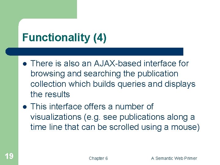 Functionality (4) l l 19 There is also an AJAX-based interface for browsing and