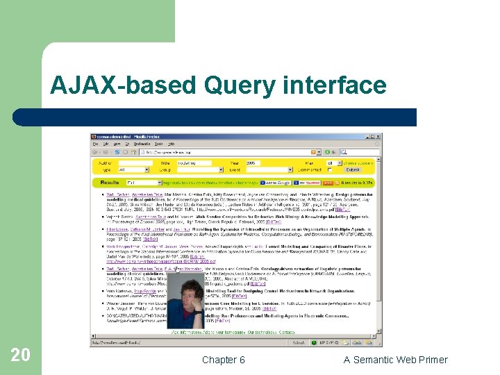 AJAX-based Query interface 20 Chapter 6 A Semantic Web Primer 