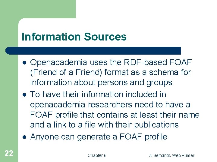 Information Sources l l l 22 Openacademia uses the RDF-based FOAF (Friend of a