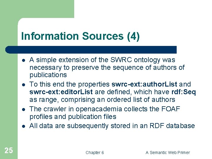 Information Sources (4) l l 25 A simple extension of the SWRC ontology was