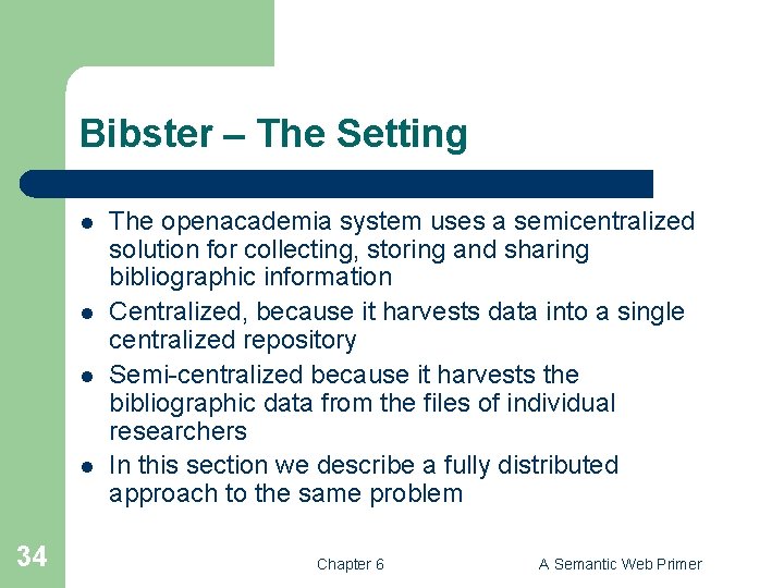 Bibster – The Setting l l 34 The openacademia system uses a semicentralized solution