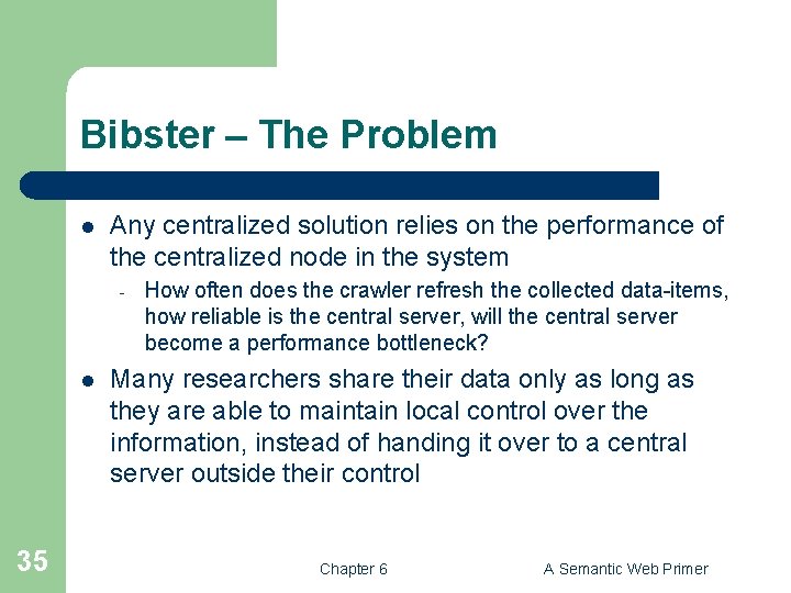 Bibster – The Problem l Any centralized solution relies on the performance of the