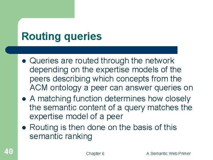 Routing queries l l l 40 Queries are routed through the network depending on