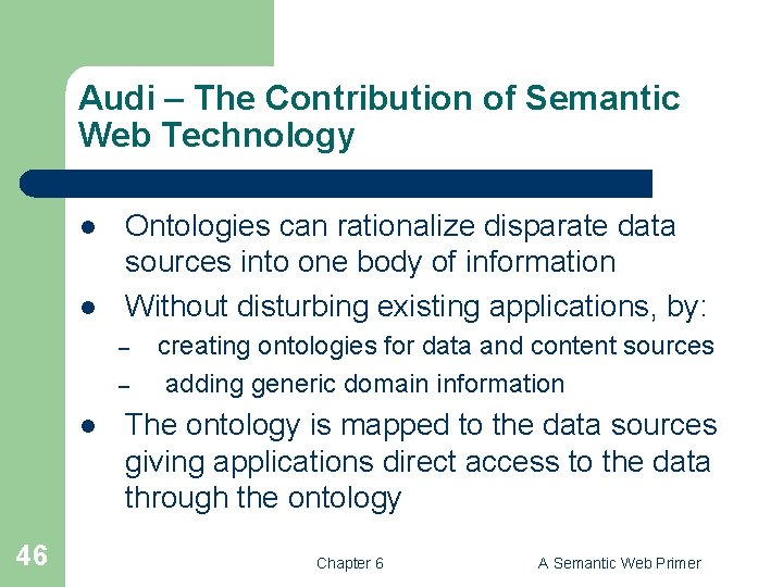 Audi – The Contribution of Semantic Web Technology l l Ontologies can rationalize disparate