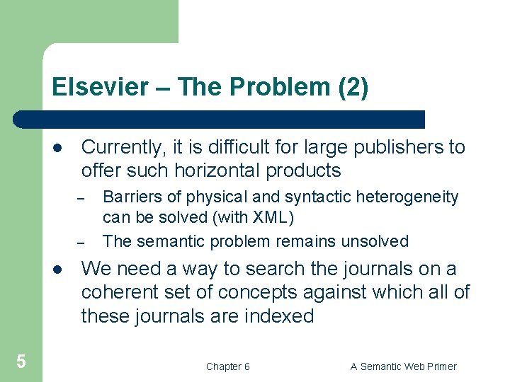 Elsevier – The Problem (2) l Currently, it is difficult for large publishers to