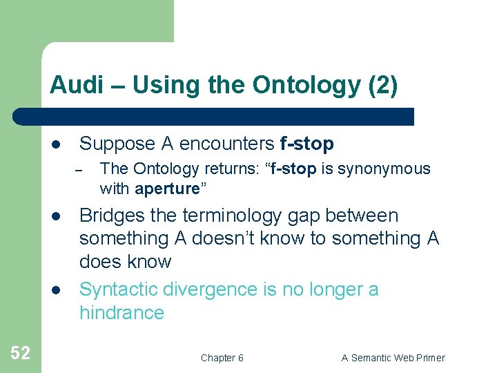 Audi – Using the Ontology (2) l Suppose A encounters f-stop – l l