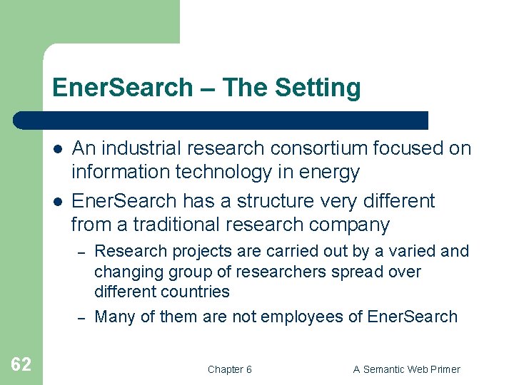 Ener. Search – The Setting l l An industrial research consortium focused on information