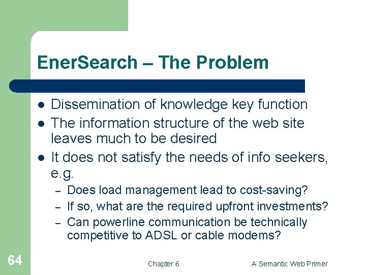 Ener. Search – The Problem l l l Dissemination of knowledge key function The