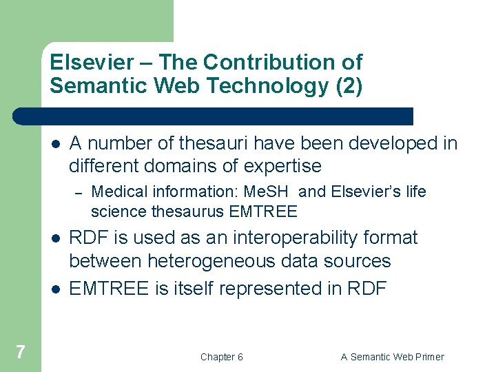 Elsevier – The Contribution of Semantic Web Technology (2) l A number of thesauri