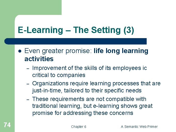 E-Learning – The Setting (3) l Even greater promise: life long learning activities –
