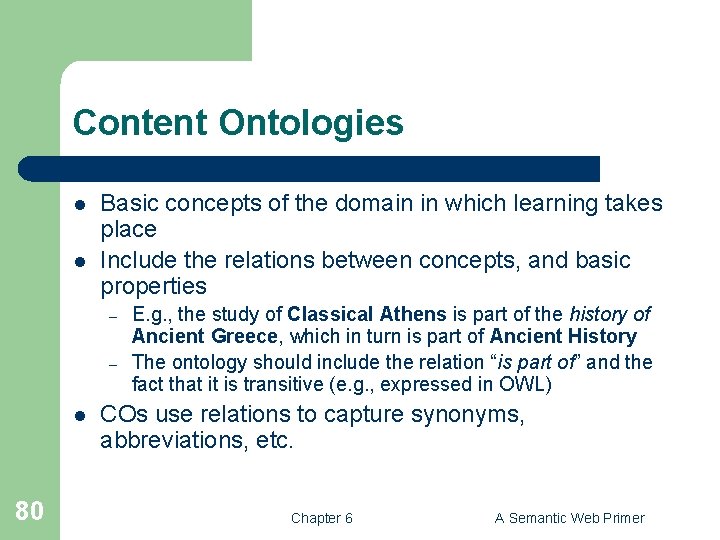 Content Ontologies l l Basic concepts of the domain in which learning takes place