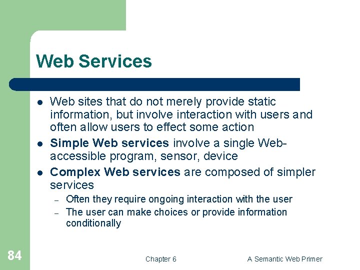 Web Services l l l Web sites that do not merely provide static information,