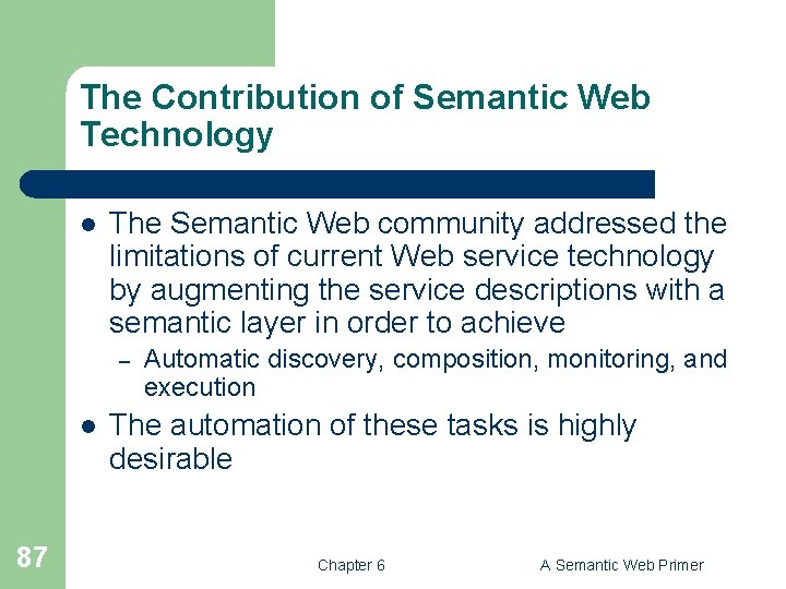 The Contribution of Semantic Web Technology l The Semantic Web community addressed the limitations