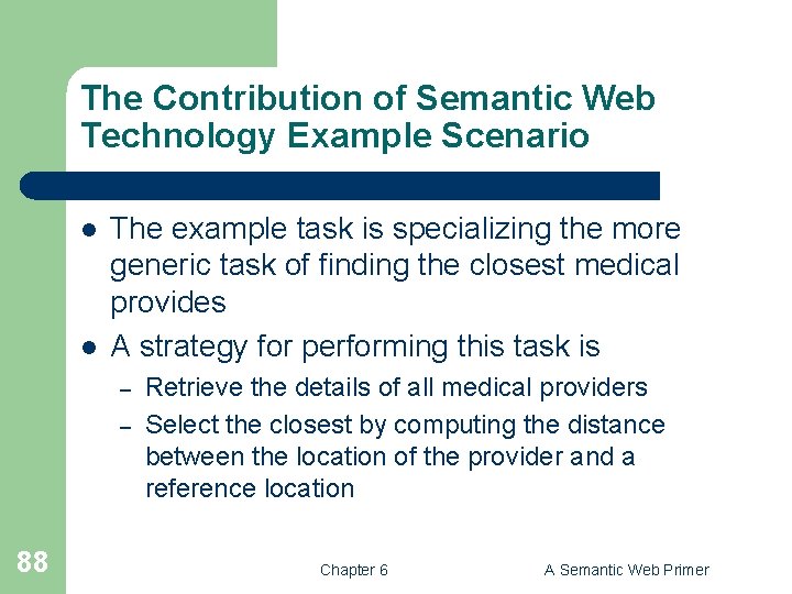The Contribution of Semantic Web Technology Example Scenario l l The example task is