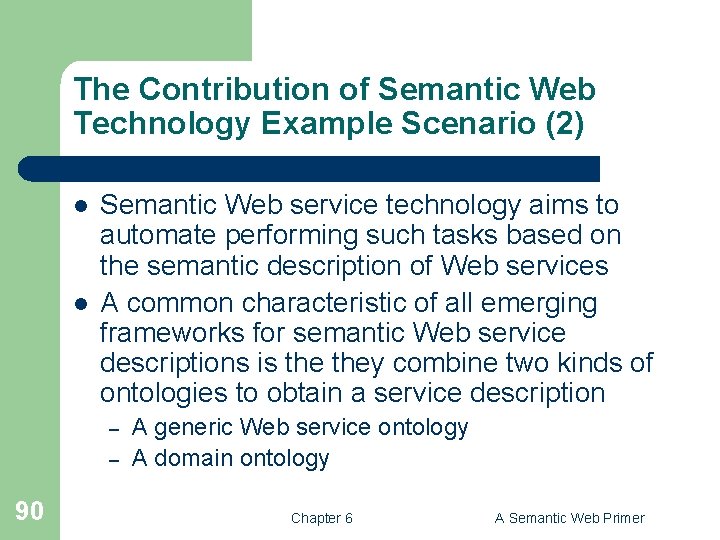 The Contribution of Semantic Web Technology Example Scenario (2) l l Semantic Web service