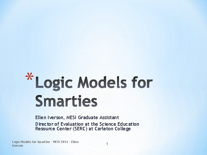 * Ellen Iverson, MESI Graduate Assistant Director of Evaluation at the Science Education Resource