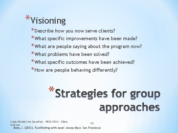 *Visioning * Describe how you now serve clients? * What specific improvements have been