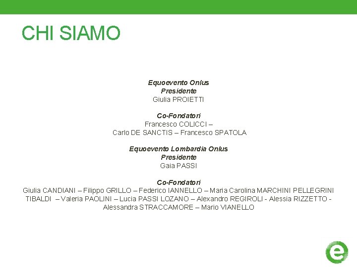 CHI SIAMO Equoevento Onlus Presidente Giulia PROIETTI Co-Fondatori Francesco COLICCI – Carlo DE SANCTIS