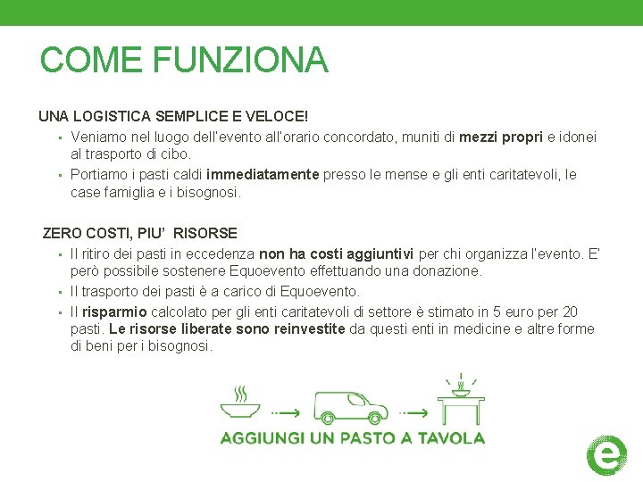 COME FUNZIONA UNA LOGISTICA SEMPLICE E VELOCE! • Veniamo nel luogo dell’evento all’orario concordato,