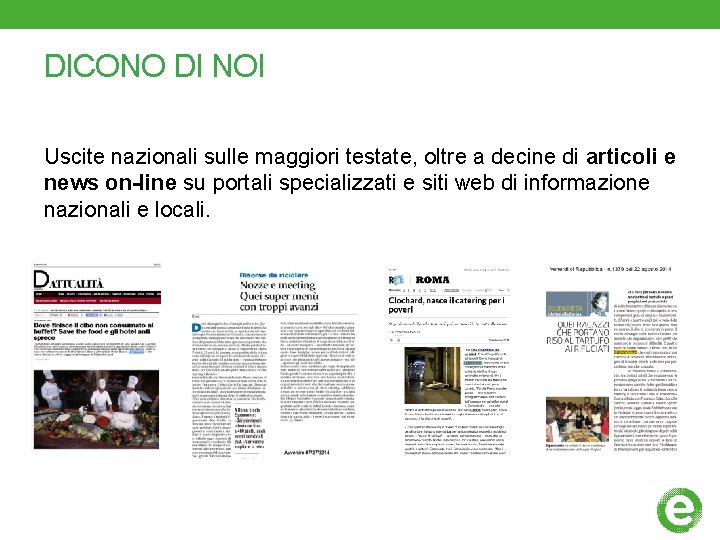 DICONO DI NOI Uscite nazionali sulle maggiori testate, oltre a decine di articoli e