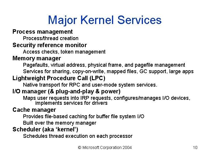 Major Kernel Services Process management Process/thread creation Security reference monitor Access checks, token management